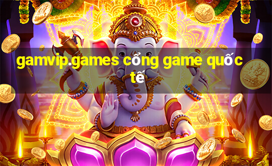 gamvip.games cổng game quốc tế