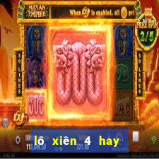 lô xiên 4 hay về cầu