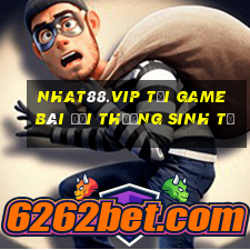 Nhat88.Vip Tại Game Bài Đổi Thưởng Sinh Tử