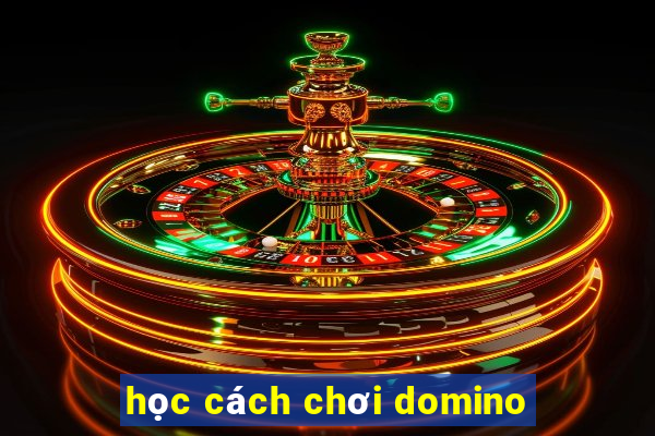 học cách chơi domino