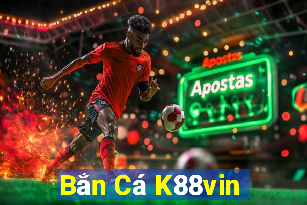 Bắn Cá K88vin