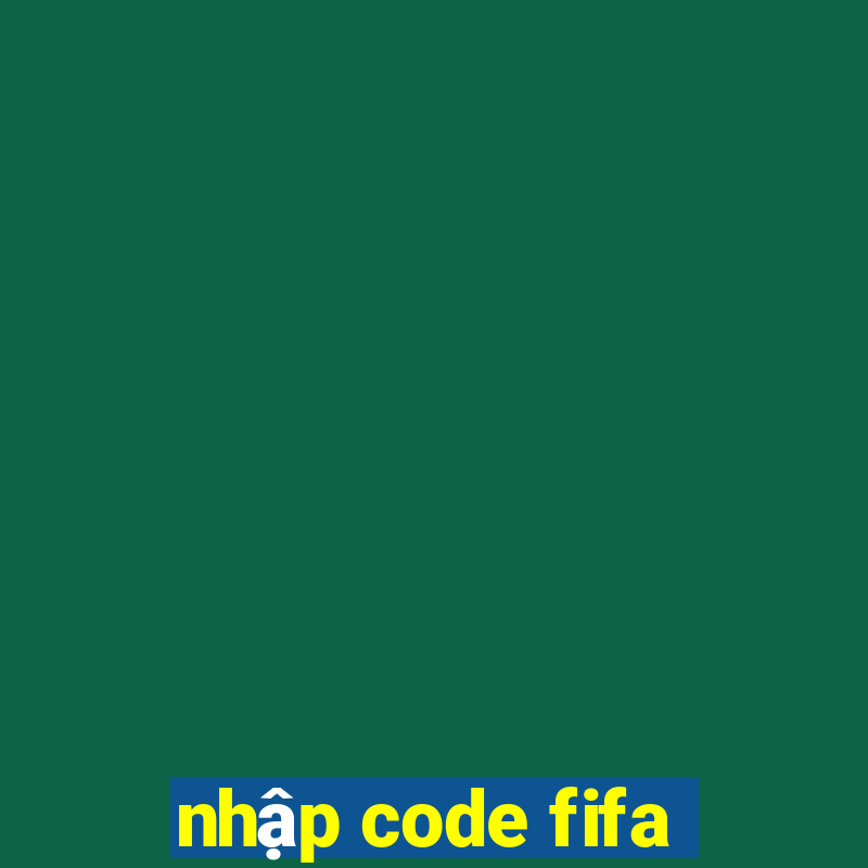 nhập code fifa