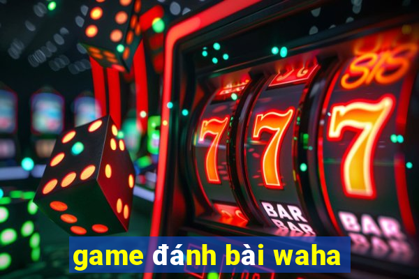 game đánh bài waha