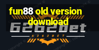 fun88 old version download