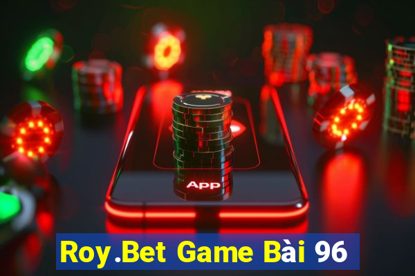 Roy.Bet Game Bài 96