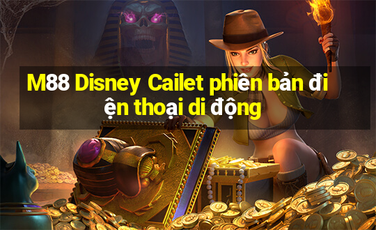 M88 Disney Cailet phiên bản điện thoại di động