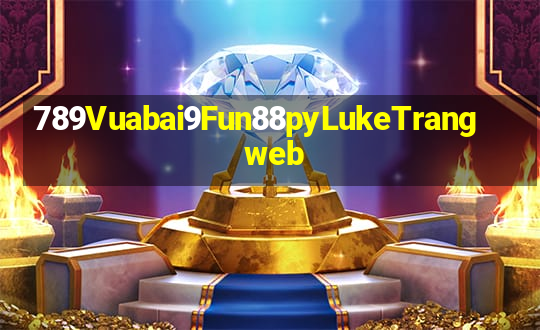 789Vuabai9Fun88pyLukeTrang web