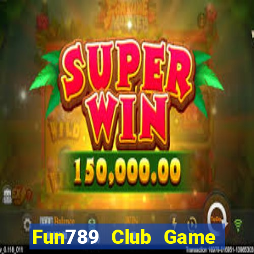 Fun789 Club Game Bài 24H