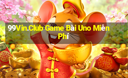 99Vin.Club Game Bài Uno Miễn Phí