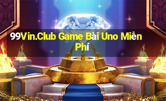 99Vin.Club Game Bài Uno Miễn Phí