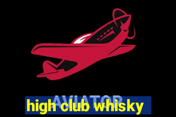 high club whisky