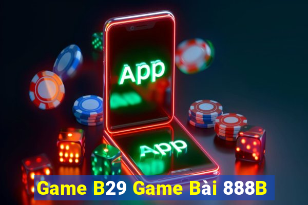 Game B29 Game Bài 888B