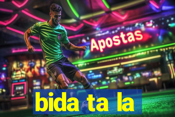 bida ta la