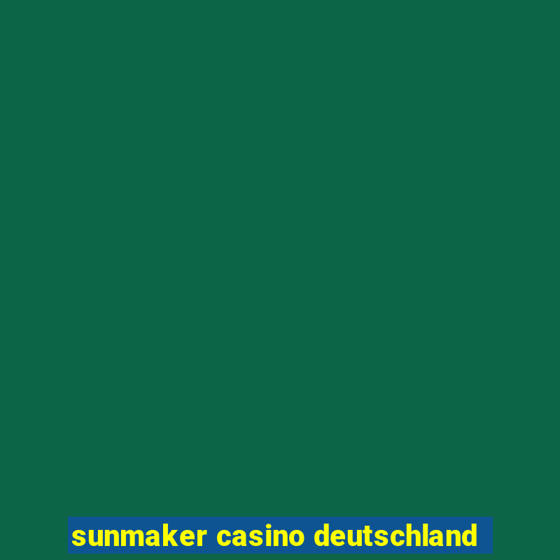 sunmaker casino deutschland