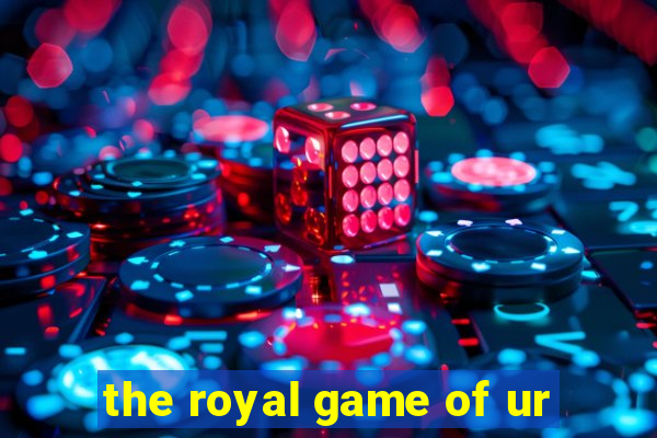 the royal game of ur