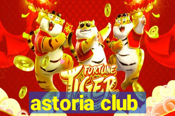 astoria club