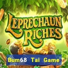 Bum68 Tai Game Bài Đổi Thưởng Uy Tín