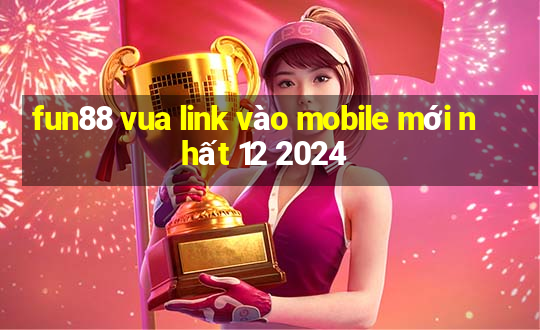 fun88 vua link vào mobile mới nhất 12 2024