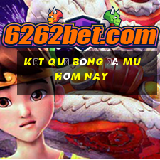 kết quả bóng đá mu hôm nay