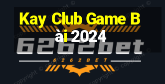 Kay Club Game Bài 2024