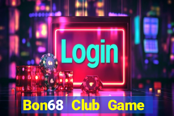 Bon68 Club Game Bài Chơi Với Bạn Bè