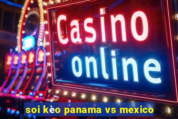 soi kèo panama vs mexico