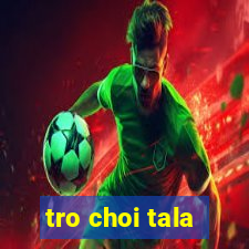 tro choi tala