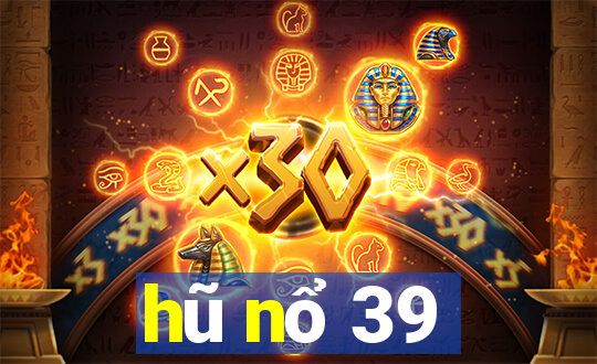 hũ nổ 39