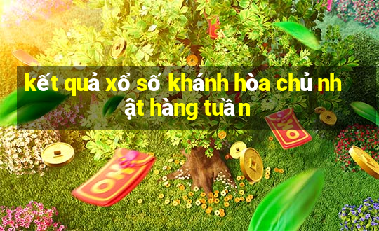 kết quả xổ số khánh hòa chủ nhật hàng tuần