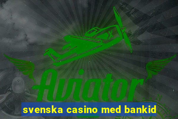 svenska casino med bankid