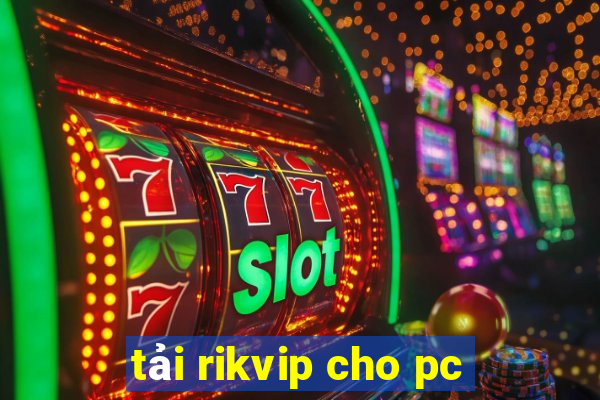 tải rikvip cho pc