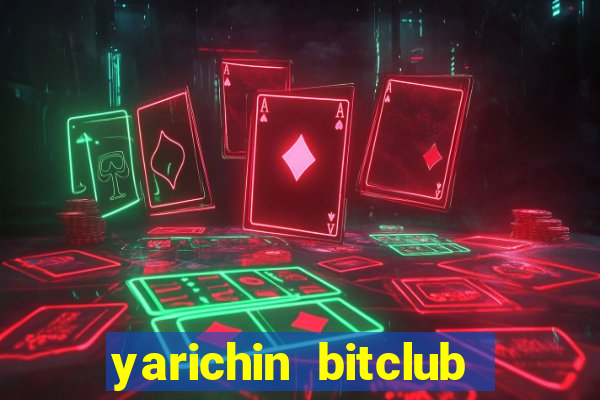 yarichin bitclub club chap