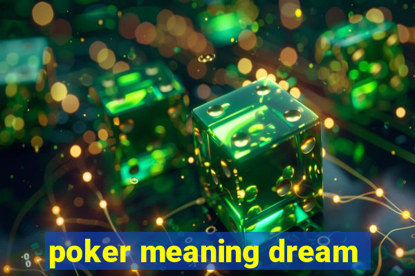 poker meaning dream