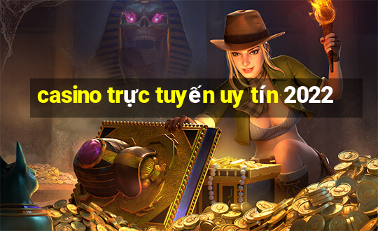 casino trực tuyến uy tín 2022