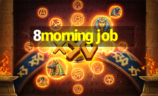 8morning job