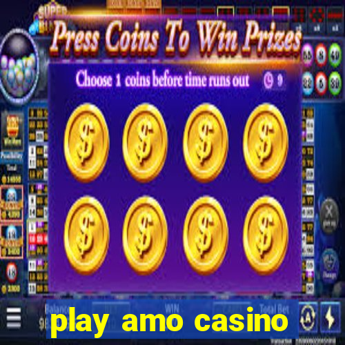 play amo casino