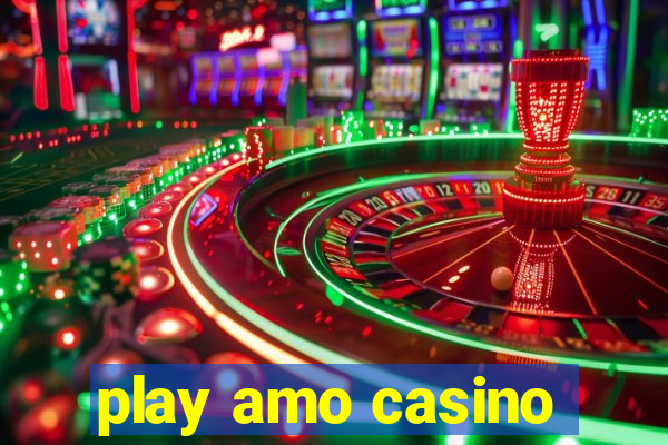 play amo casino