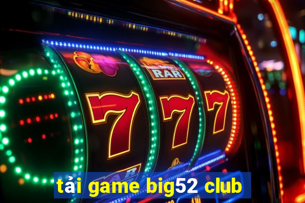 tải game big52 club