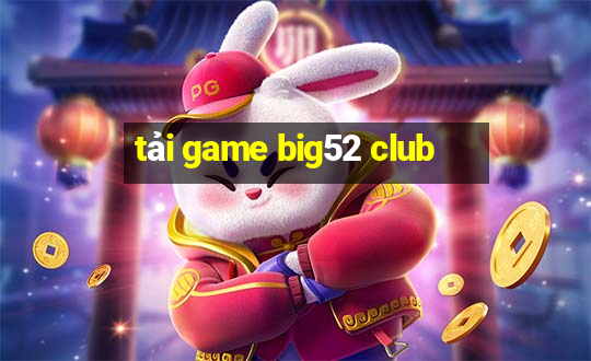 tải game big52 club