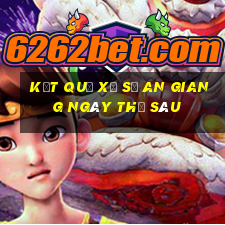 kết quả xổ số an giang ngày thứ sáu