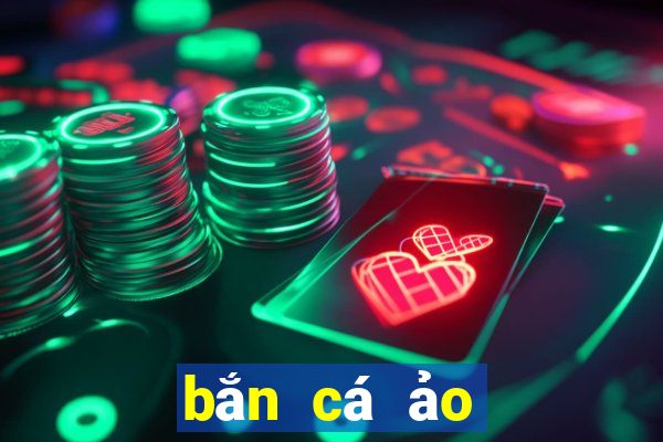 bắn cá ảo đổi tiền thật