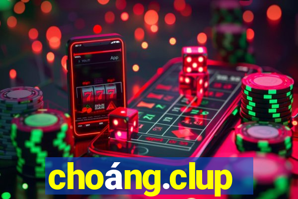 choáng.clup