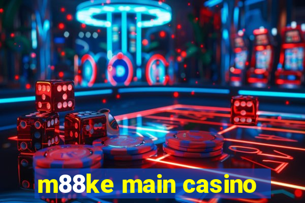 m88ke main casino