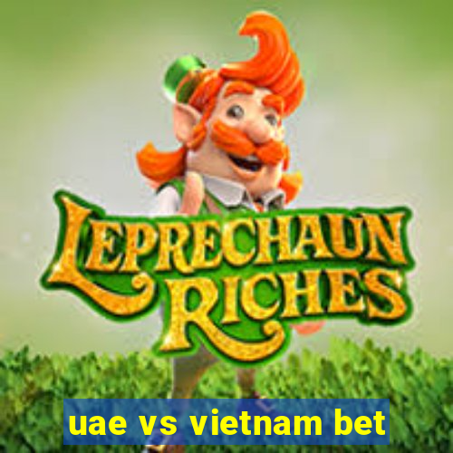 uae vs vietnam bet