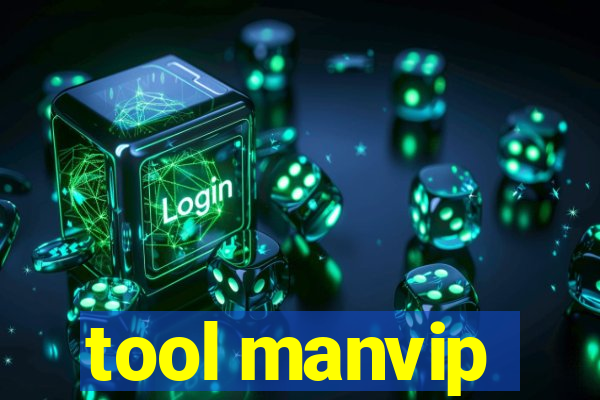 tool manvip