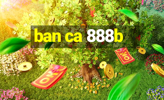 ban ca 888b