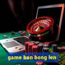 game ban bong len