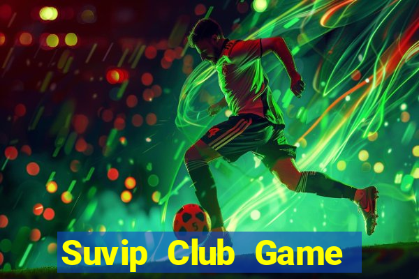 Suvip Club Game Bài 6 Lá