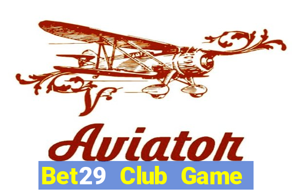 Bet29 Club Game Bài 3C Cho Ios