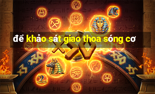 để khảo sát giao thoa sóng cơ